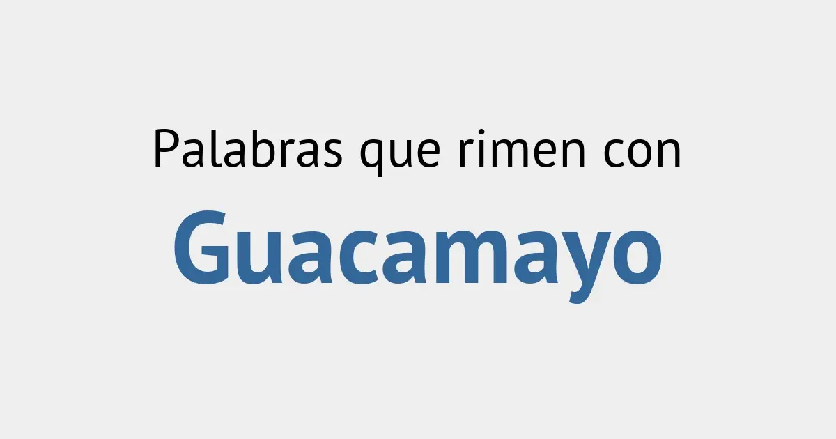 palabras que rimen con guacamayo - Qué rima jirafa